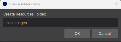 'Create Resources Folder' dialog with the name 'mca-images' typed in and OK / Cancel buttons